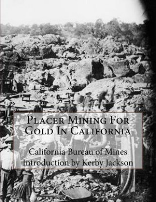 Carte Placer Mining For Gold In California California Bureau of Mines