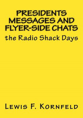 Carte Presidents Messages and Flyer-Side Chats: the Radio Shack Days MR Louis F Kornfeld