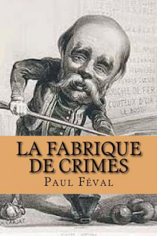 Βιβλίο La Fabrique de Crimes M Paul Feval