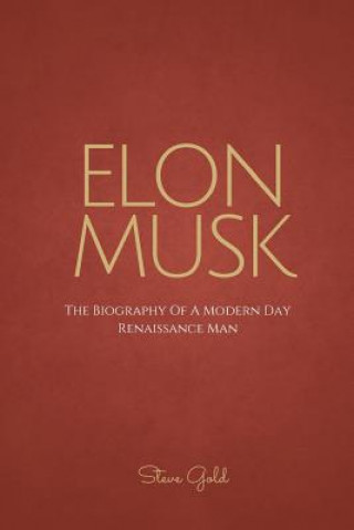 Knjiga Elon Musk: The Biography Of A Modern Day Renaissance Man Steve Gold