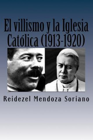 Kniha El villismo y la Iglesia Catolica (1913-1920) Reidezel Mendoza Soriano