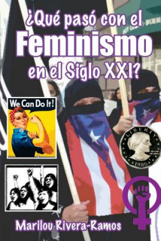 Book Que paso con el Feminismo en el Siglo XXI? Marilou Rivera-Ramos