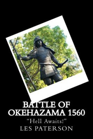 Könyv Battle of Okehazama 1560: "Hell Awaits!" Les Paterson