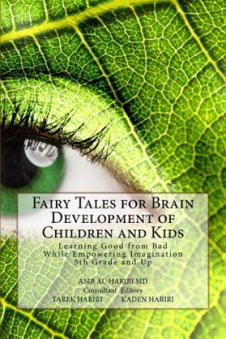 Carte Fairy Tales for Brain Development of Children and Kids: Learning Good from Bad While Empowering Imagination 5th Grade and Up Amr Al-Hariri MD