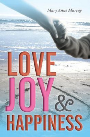 Книга Love Joy and Happiness Mary Ann Murray