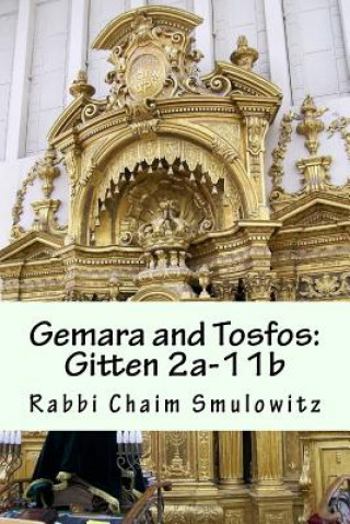 Книга Gemara and Tosfos: Gitten 2a-11b Rabbi Chaim Smulowitz