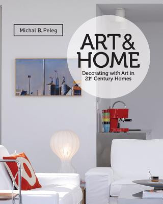 Carte Art&Home: Decorating with Art in 21st Century Homes Michal B Peleg