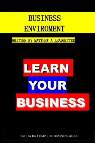 Βιβλίο Business Enviroments: A guide for Business MR Matthew Arthur Leadbitter