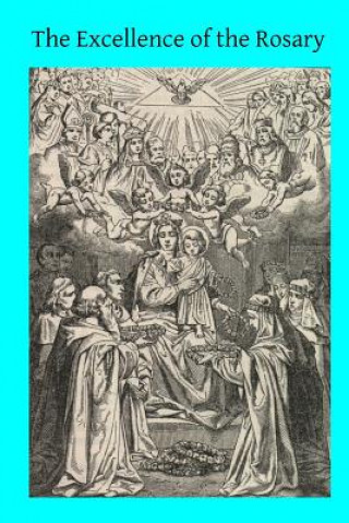 Carte The Excellence of the Rosary: Conferences for Devotions in Honor of the Blessed Virgin Rev M J Frings