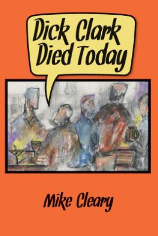 Book Dick Clark Died Today Mike Cleary