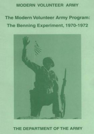 Livre The Modern Volunteer Army Program: The Benning Experiment, 1970-1972 Brigadier General Willard Latham