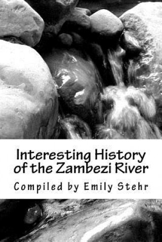 Knjiga Interesting History of the Zambezi River Emily Stehr