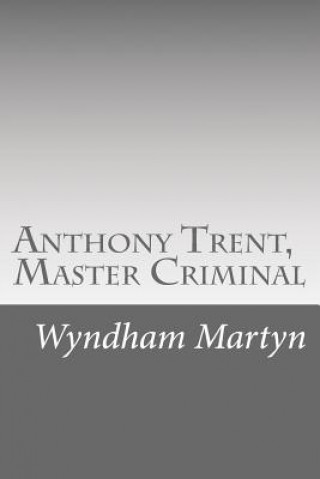 Carte Anthony Trent, Master Criminal Wyndham Martyn