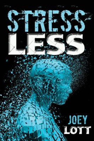 Kniha Stress Less: Targeting the Physiological Roots of Stress Joey Lott