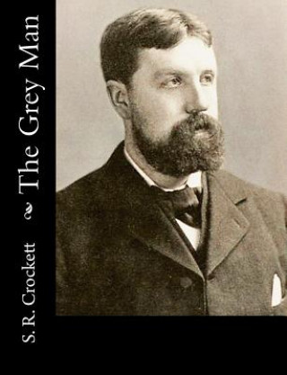 Knjiga The Grey Man S R Crockett