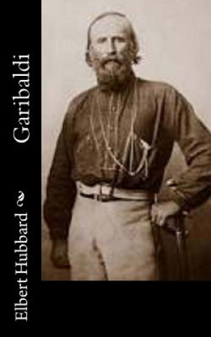 Könyv Garibaldi Elbert Hubbard