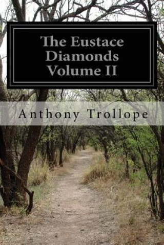 Könyv The Eustace Diamonds Volume II Anthony Trollope