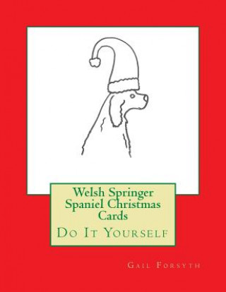 Книга Welsh Springer Spaniel Christmas Cards: Do It Yourself Gail Forsyth