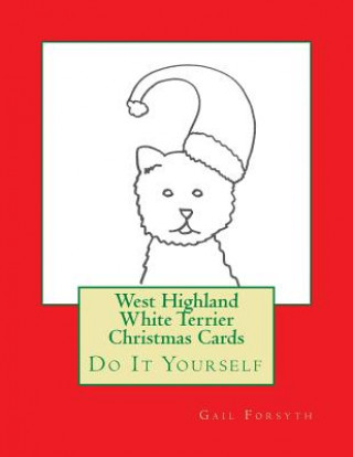 Книга West Highland White Terrier Christmas Cards: Do It Yourself Gail Forsyth