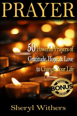 Książka Prayer: 50 Powerful Prayers of Gratitude, Hope & Love To Change Your Life Sheryl Withers