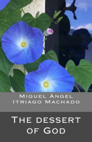Könyv The dessert of God Miguel Angel Itriago Machado