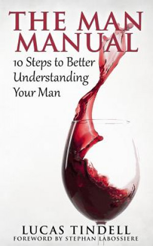 Könyv The Man Manual: 10 Steps to Better Understanding Your Man Lucas Tindell