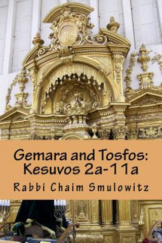 Libro Gemara and Tosfos: Kesuvos 2a-11a Rabbi Chaim Smulowitz