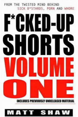 Книга F*cked-Up Shorts: Volume One Matt Shaw