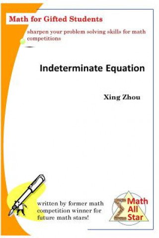 Knjiga Indeterminate Equation: Math for Gifted Students Xing Zhou