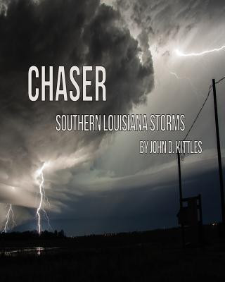 Könyv Chaser - Southern Louisiana Storms John D Kittles