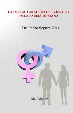 Kniha La Estructuracion del Vinculo en la Pareja Humana Dr Pedro Segura