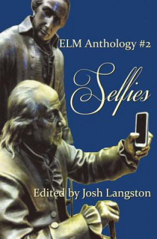 Könyv Selfies: ELM Anthology #2 Josh Langston