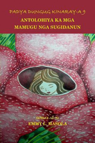 Carte Padya Dungug Kinaray-A 9: Antolohiya Ka MGA Mamugu Nga Sugidanun Emmy L Masola