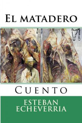 Kniha El matadero Esteban Echeverria