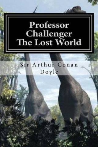 Book Professor Challenger - The Lost World: Illustrated Edition Sir Arthur Conan Doyle