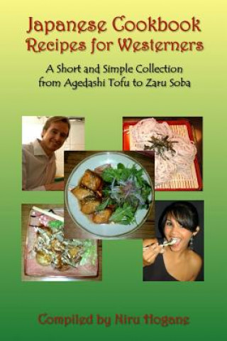 Kniha Japanese Cookbook Recipes for Westerners: A Short and Simple, Easy to Create Collection from Agedashi Tofu to Zaru Soba Niru Hogane