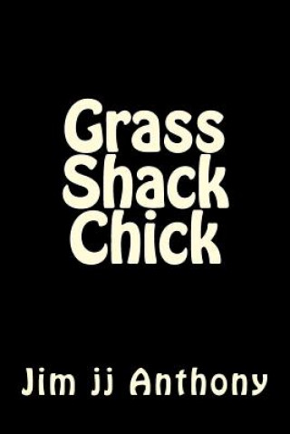 Knjiga Grass Shack Chick Jim Jj Anthony