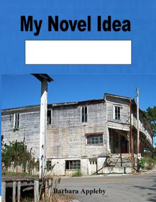 Knjiga My Novel Idea: Creelsboro Kentucky Barbara Appleby