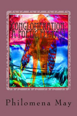 Kniha Conglomeration: A Poetic Fly Past Philomena May