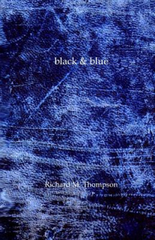 Carte Black & Blue: The Second Poetry Collection from Richard M. Thompson MR Richard M Thompson