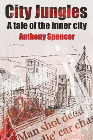 Carte City Jungles: A Tale of the Inner City Anthony Spencer