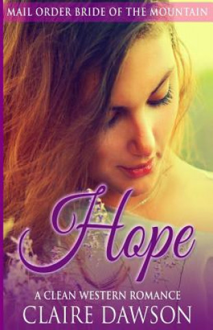 Kniha Hope: A Mail Order Bride Romance Claire Dawson