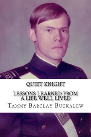 Könyv Quiet Knight: Lessons Learned from a Life Well Lived Tammy D Buckalew