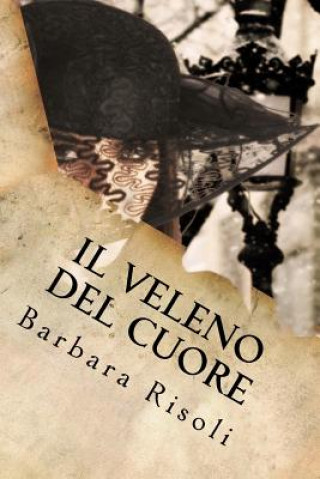 Kniha Il veleno del cuore Barbara Risoli