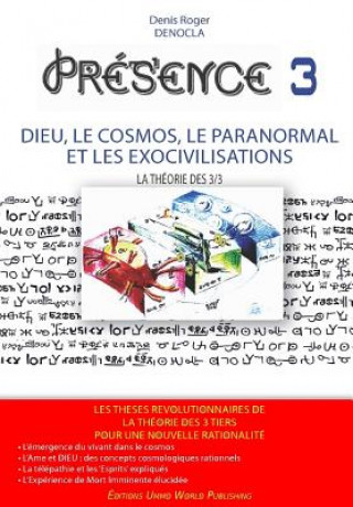 Carte PRESENCE 3 - version N&B: Dieu, le Cosmos, le paranormal, et les Exocivilisations la Théorie Cosmobiophysique des 3 tiers M Denis Roger Denocla