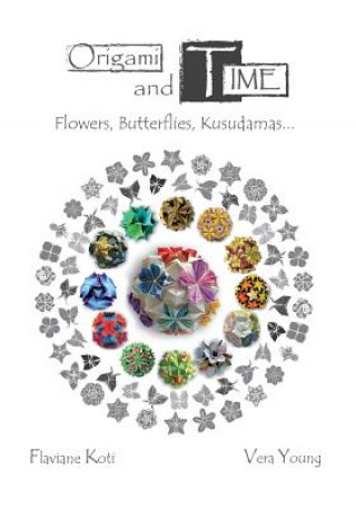 Książka Origami and Time: Flowers, Butterflies, Kusudamas... Flaviane Koti