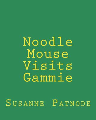 Kniha Noodle Mouse Visits Gammie Susanne Patnode