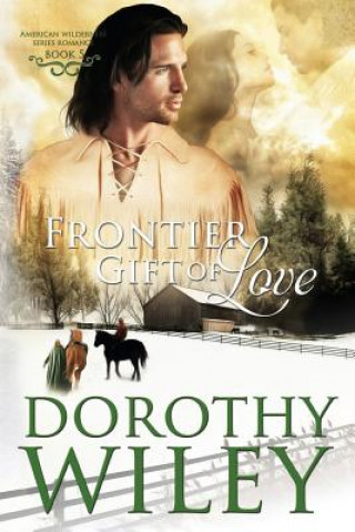 Knjiga Frontier Gift of Love Dorothy Wiley