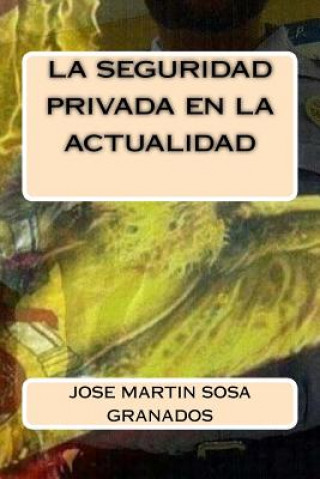 Carte La seguridad privada en la actualidad Jose Martin Sosa Granados