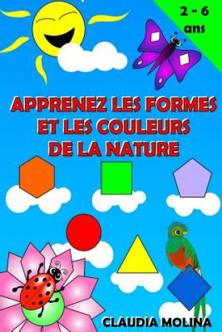 Könyv Apprenez Les Formes et Les Couleurs de La Nature Claudia Molina